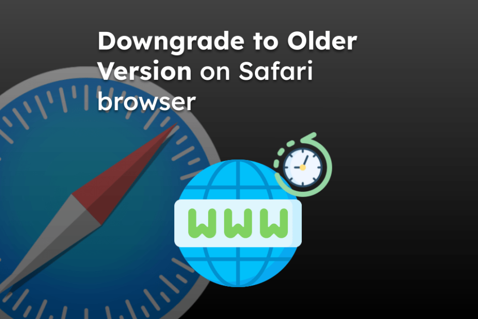 Downgrade to Older Version on Safari browser