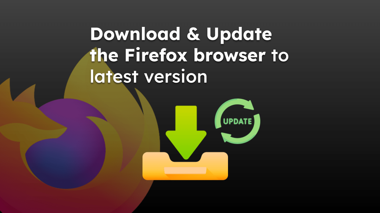 Download & Update the Firefox browser to latest version