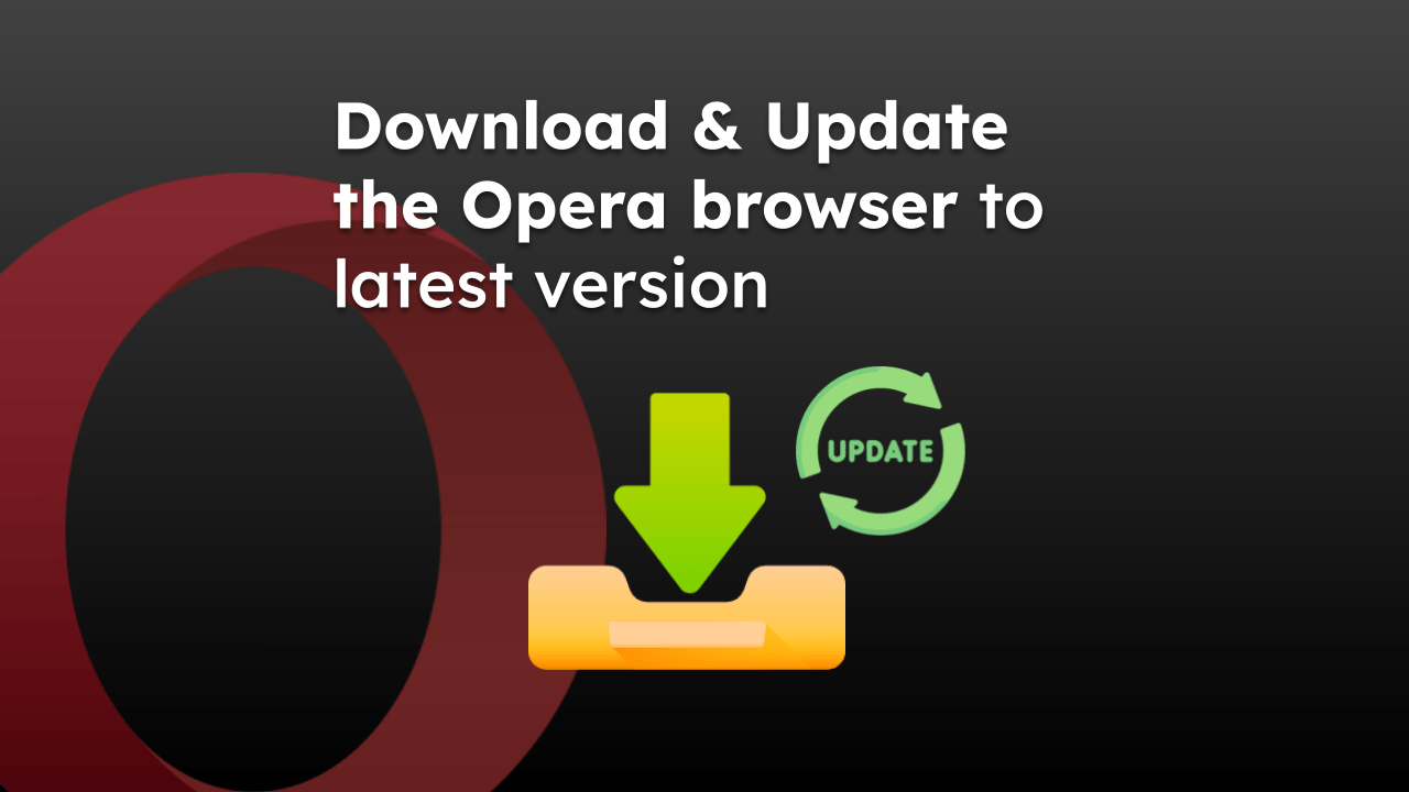 Download & Update the Opera browser to latest version