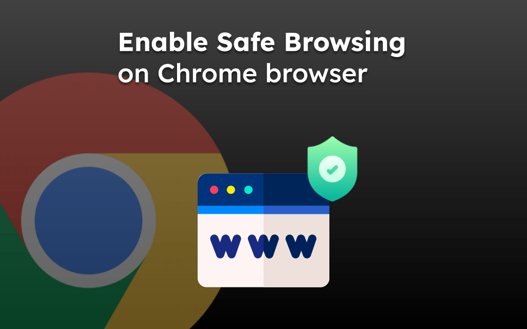 Enable Safe Browsing on Chrome browser