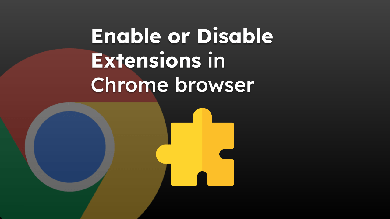 Enable or Disable Extensions in Chrome browser