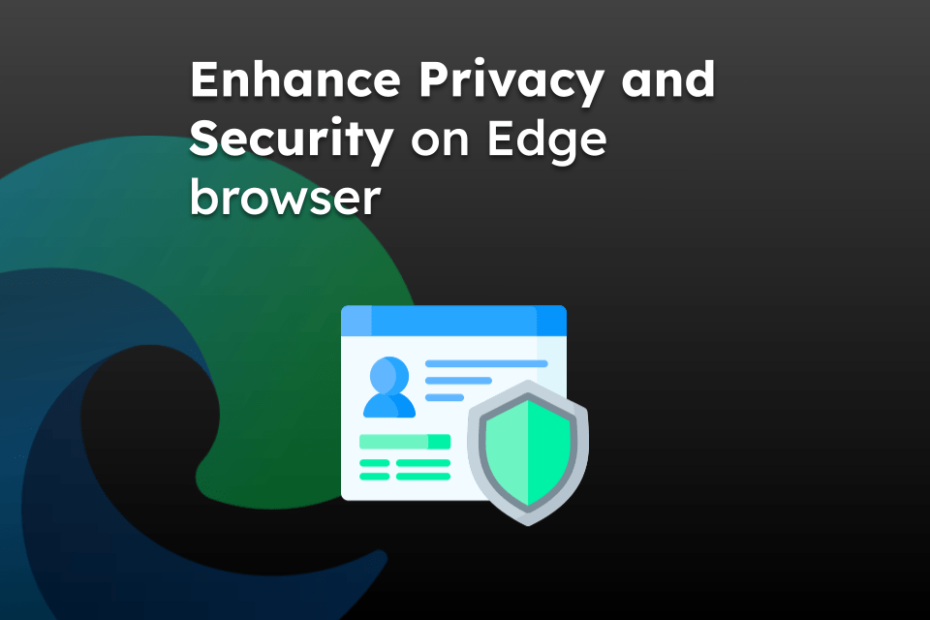 Enhance Privacy and Security on Edge browser