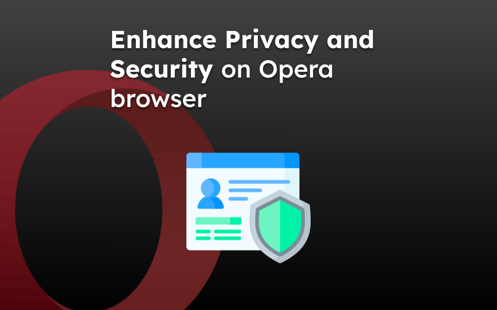 Enhance Privacy and Security on Opera browser