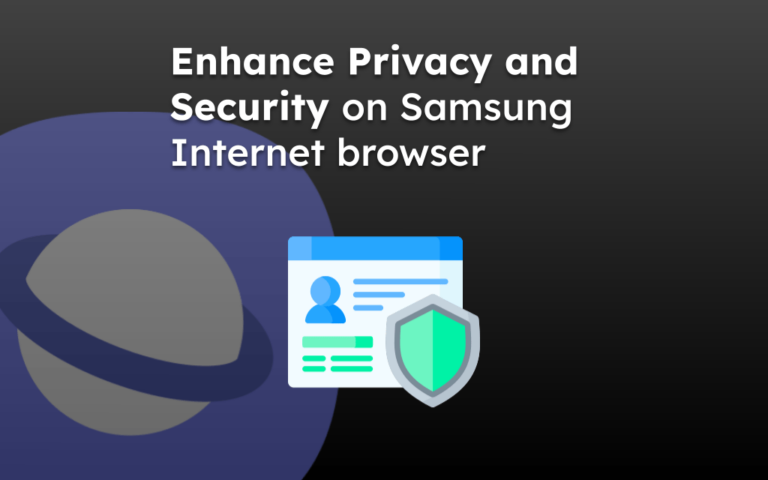 Enhance Privacy and Security on Samsung Internet browser