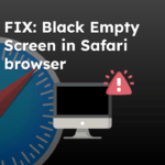 FIX: Black Empty Screen in Safari browser