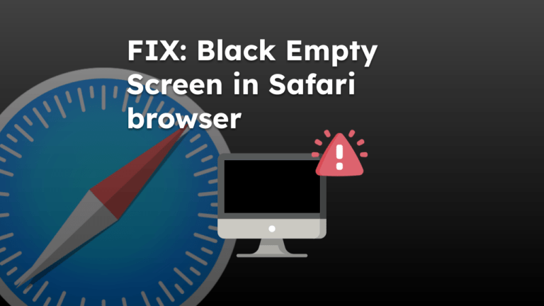 FIX: Black Empty Screen in Safari browser