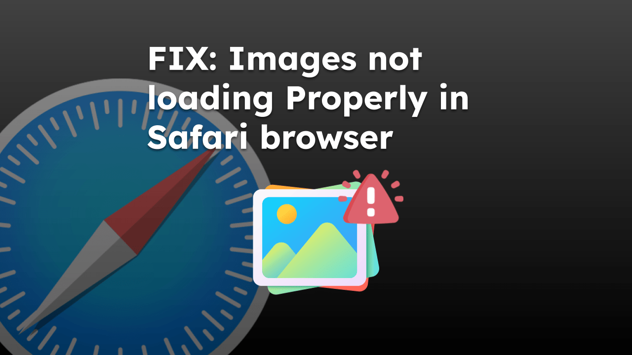 FIX: Images not loading Properly in Safari browser