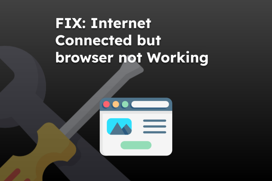 FIX: Internet Connected but browser not Working