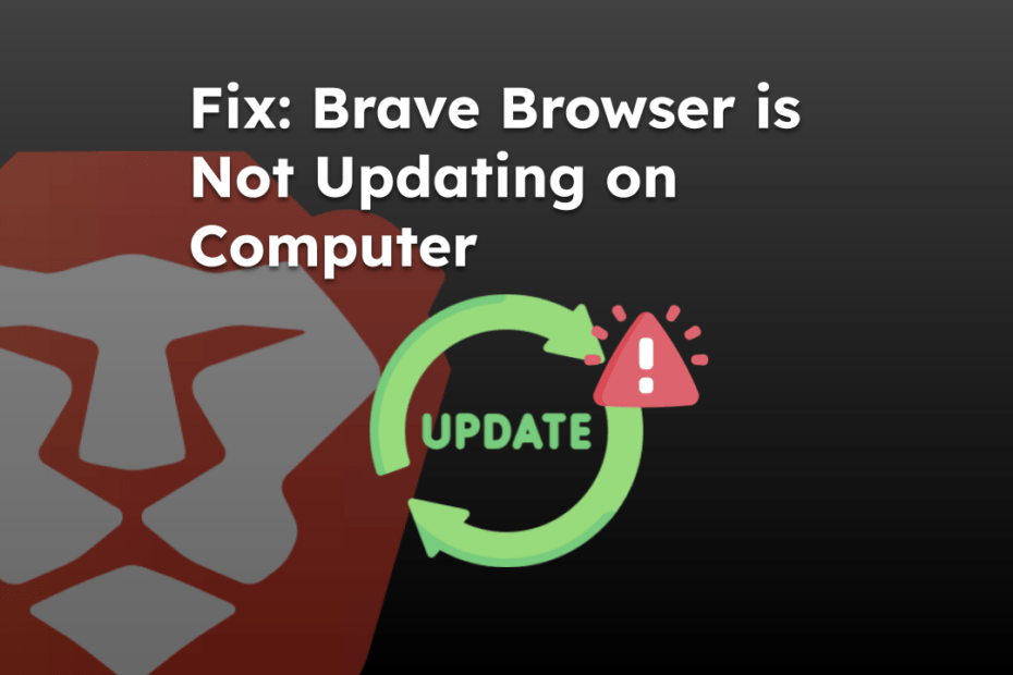 Fix Brave Browser is Not Updating on Computer