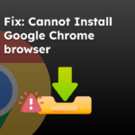 Fix Cannot Install Google Chrome browser