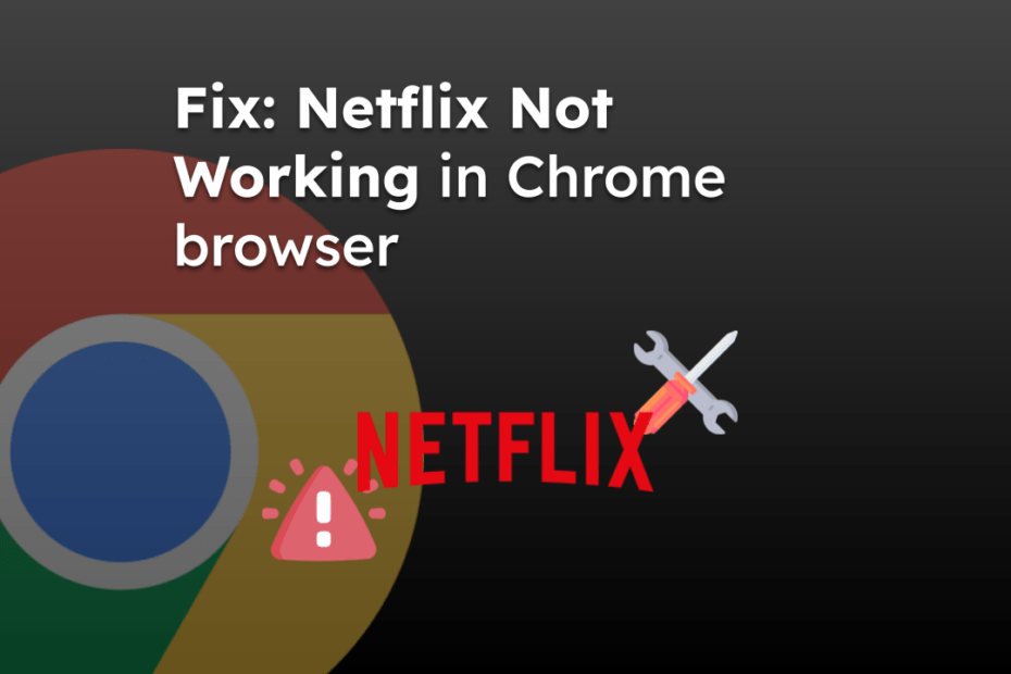 Fix Netflix Not Working in Chrome browser