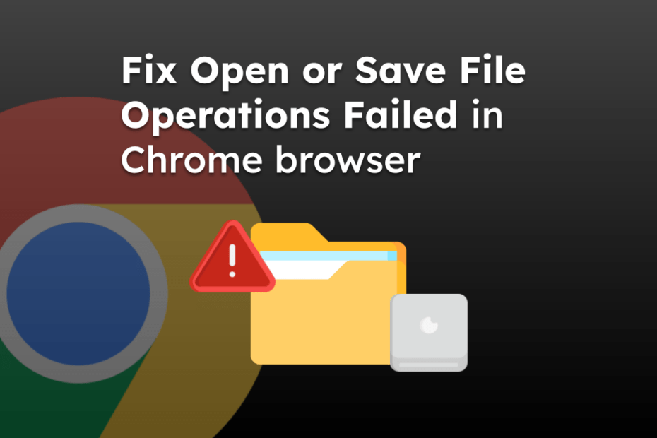 Fix Open or Save File Operations Failed in Chrome browser