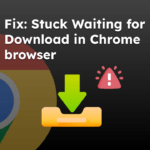 Fix Stuck Waiting for Download in Chrome browser