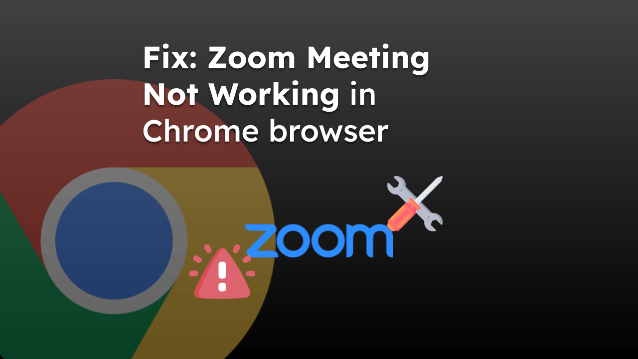 Fix Zoom Meeting Not Working in Chrome browser