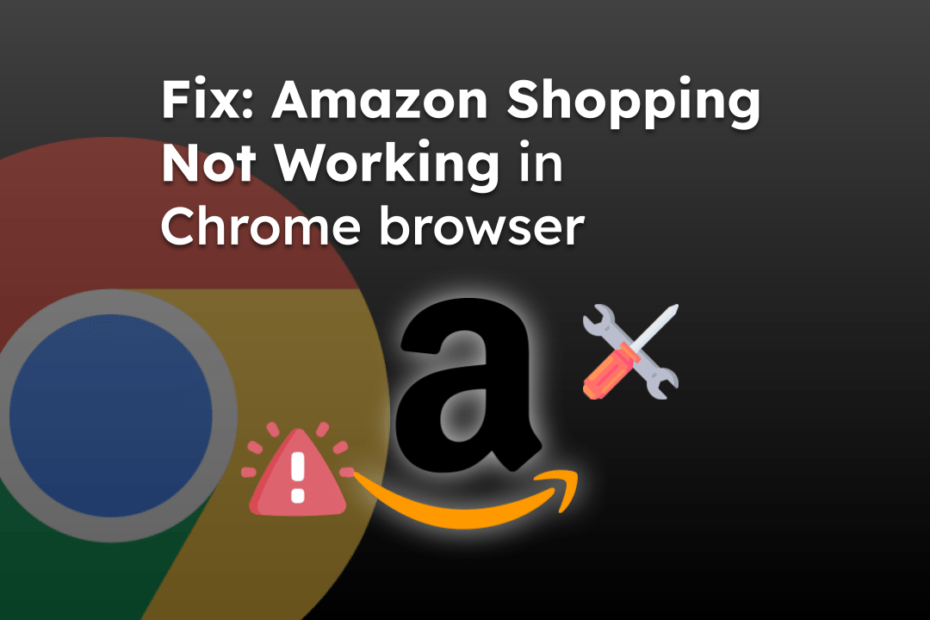 Fix Amazon Shopping Not Working in Chrome browser