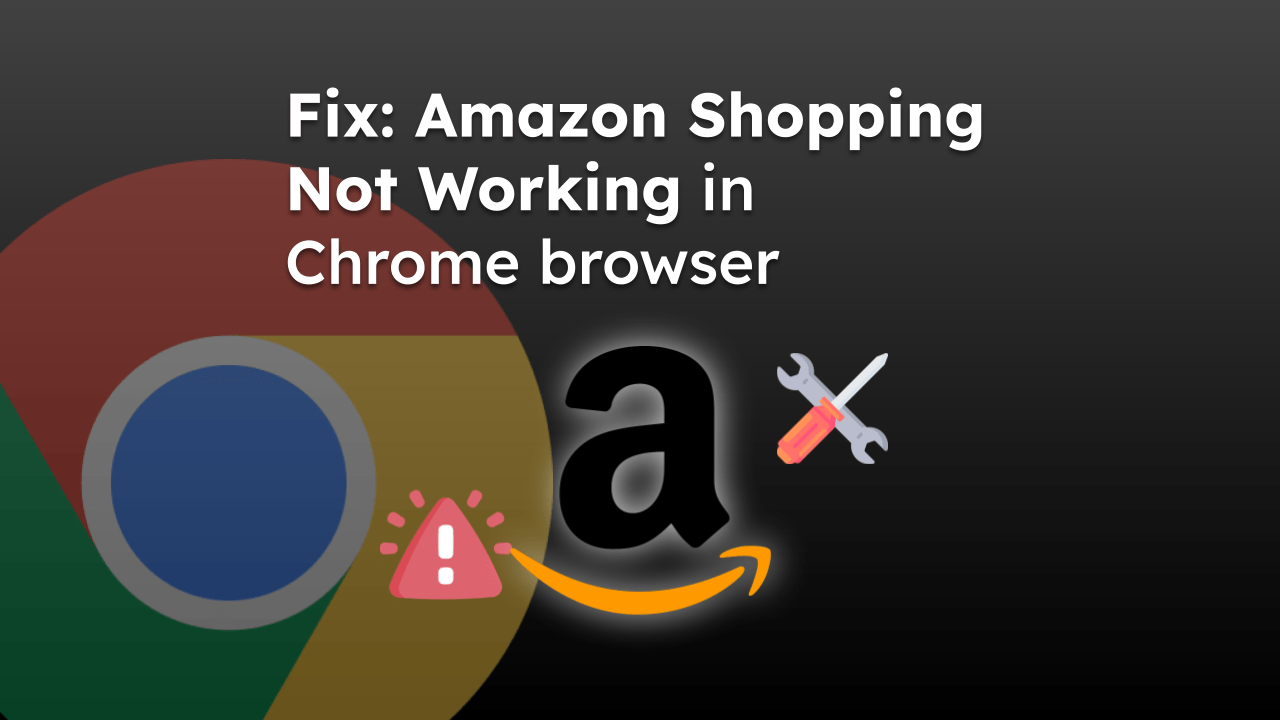 Fix Amazon Shopping Not Working in Chrome browser