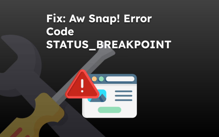 Fix: Aw Snap! Error Code STATUS_BREAKPOINT