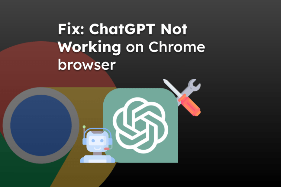 Fix: ChatGPT Not Working in Chrome browser