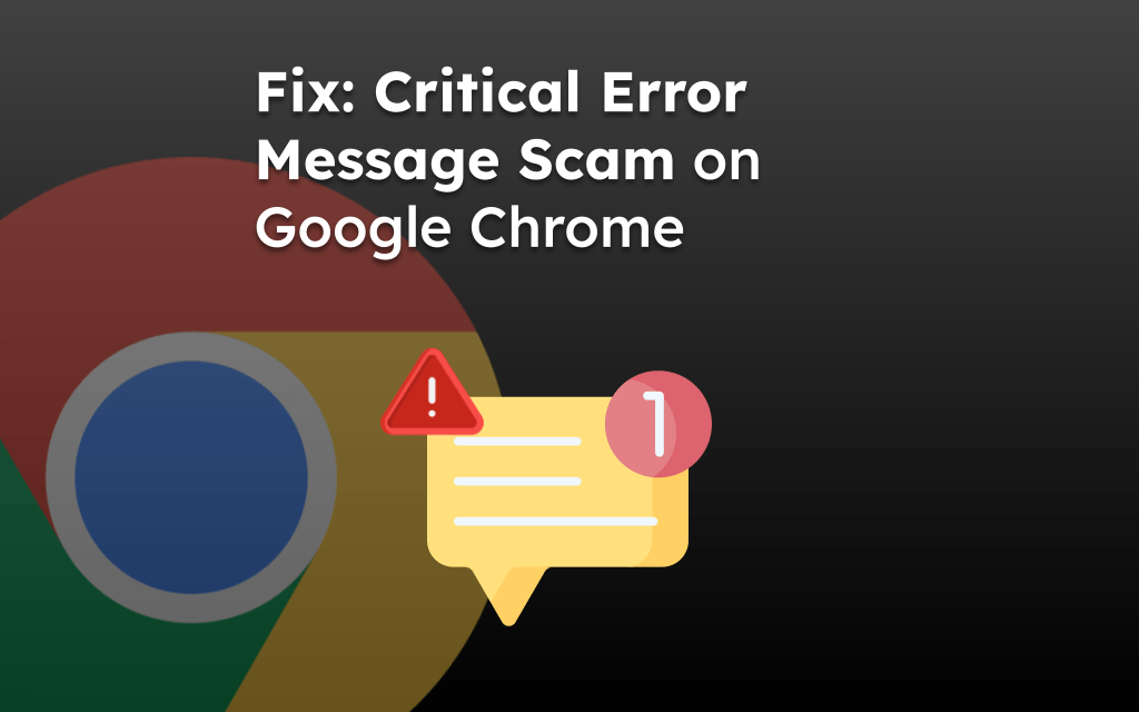 Fix: Critical Error Message Scam on Google Chrome