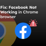 Fix Facebook Not Working in Chrome browser