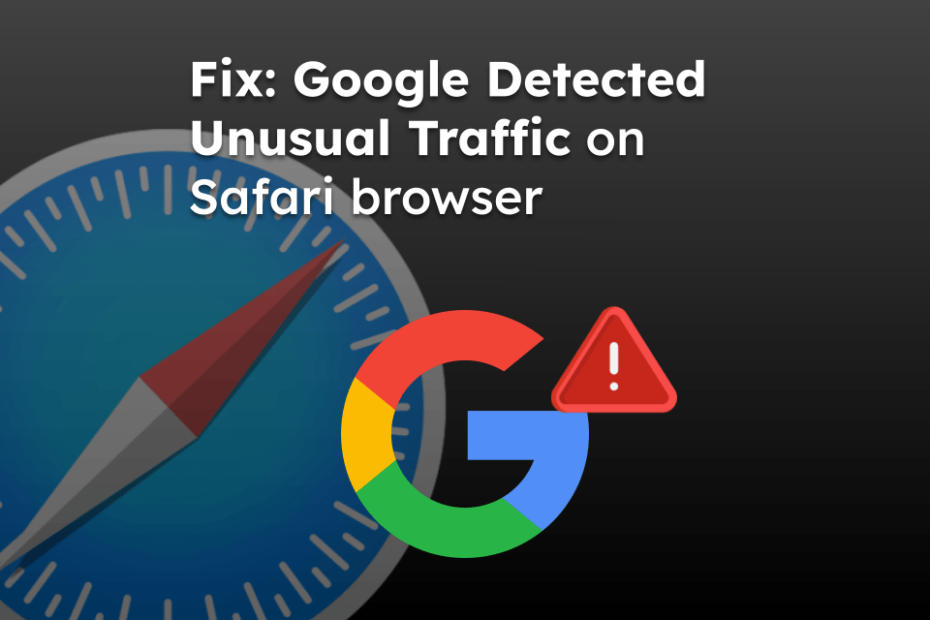 Fix: Google Detected Unusual Traffic on Safari browser