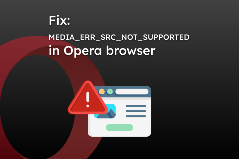 Fix: MEDIA_ERR_SRC_NOT_SUPPORTED in Opera browser
