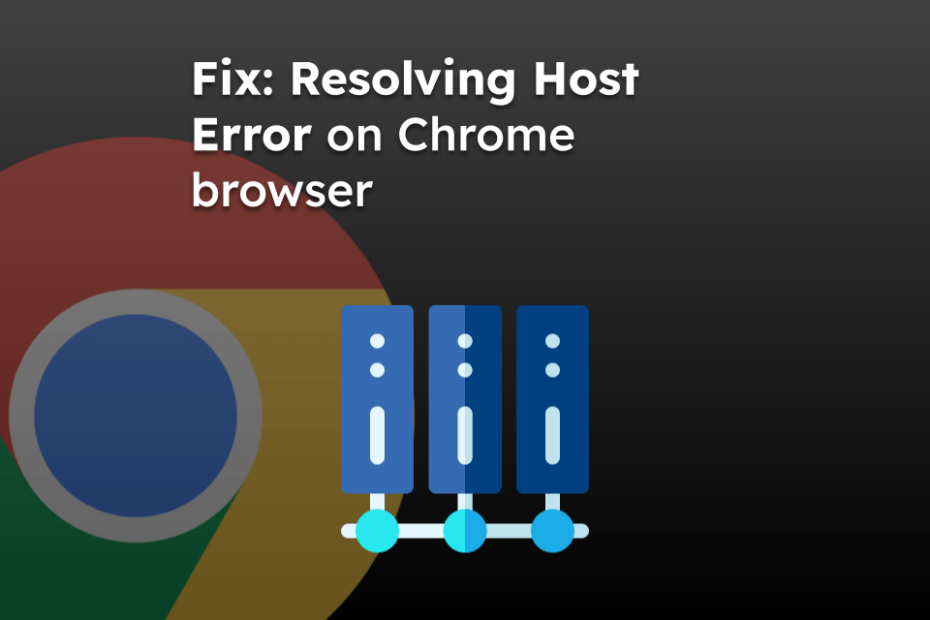 Fix: Resolving Host Error on Chrome browser