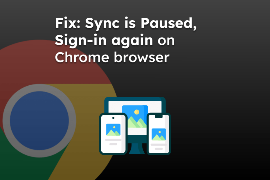 Fix: Sync is Paused, Sign-in again on Chrome browser