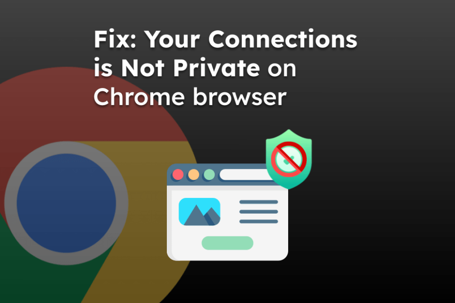 Fix: Your Connections is Not Private on Chrome browser