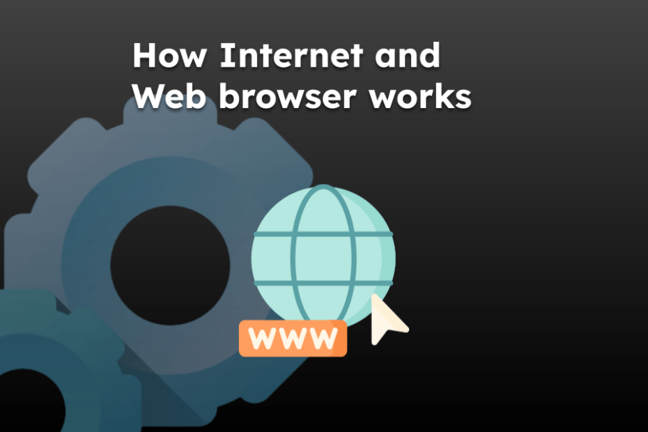 How Internet and Web browser works