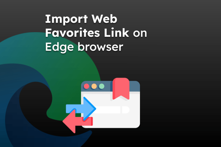 Import Web Favorites Link on Edge browser