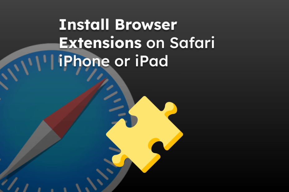 Install Browser Extensions on Safari iPhone or iPad