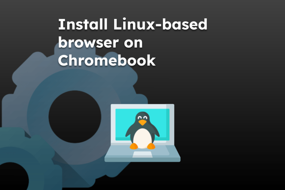 Install Linux-based browser on Chromebook