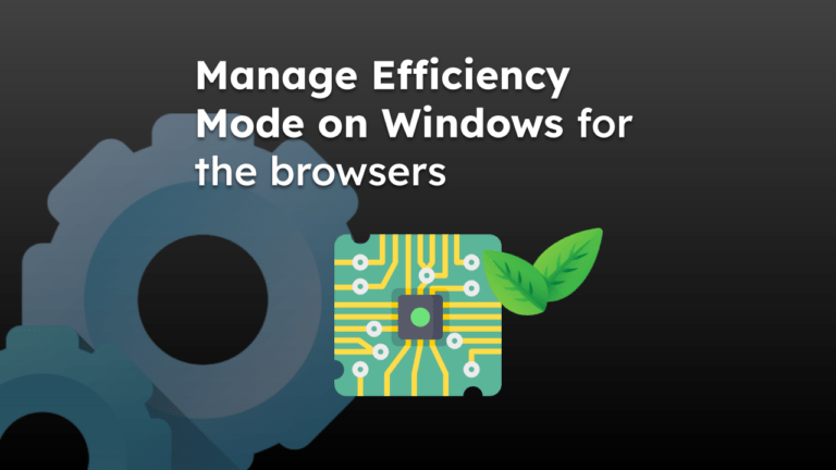 Manage Efficiency Mode on Windows for the browsers