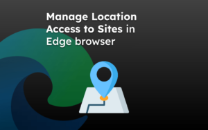 Manage Location Access to Sites in Edge browser