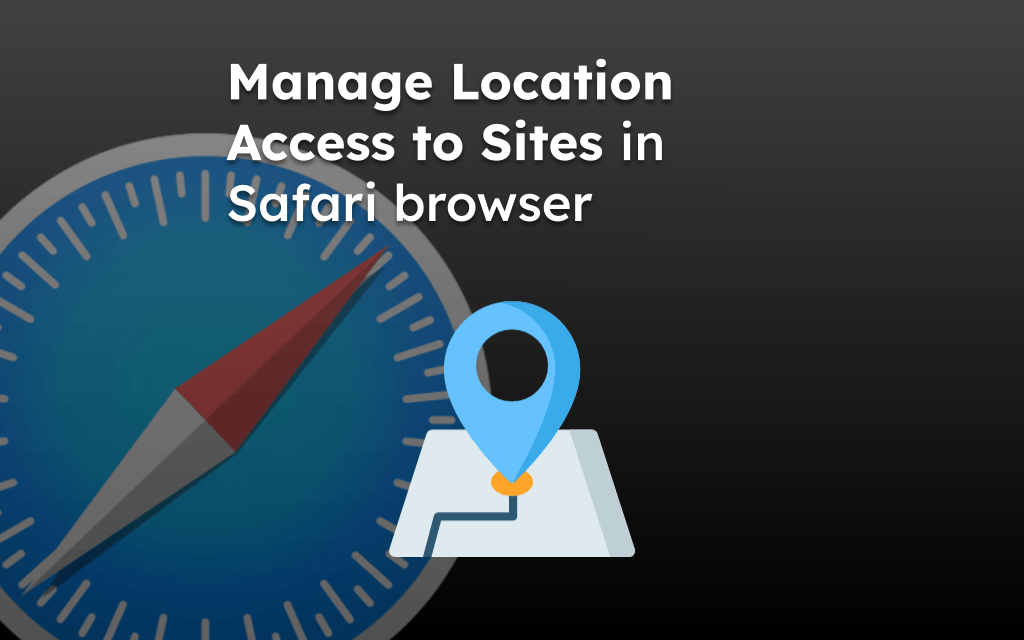 Manage Location Access to Sites in Safari browser