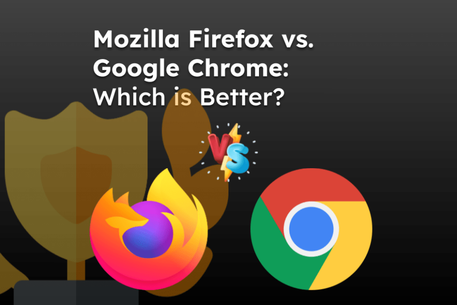 Mozilla Firefox vs Google Chrome Which is Better?
