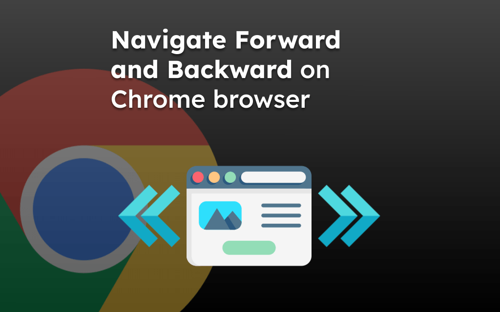 Navigate Forward and Backward on Chrome browser