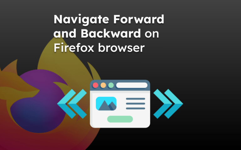 Navigate Forward and Backward on Firefox browser