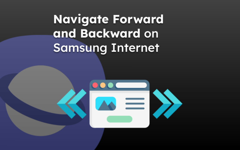 Navigate Forward and Backward on Samsung Internet