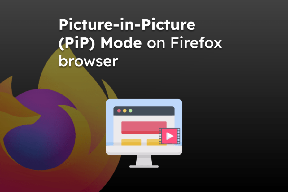 Picture-in-Picture (PiP) Mode on Firefox browser