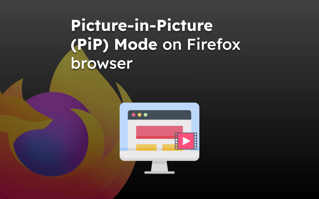 Picture-in-Picture (PiP) Mode on Firefox browser