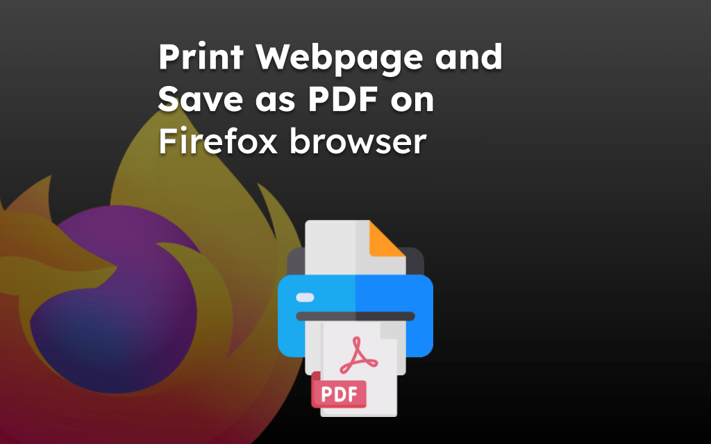 Print Webpage and Save as PDF on Firefox browser
