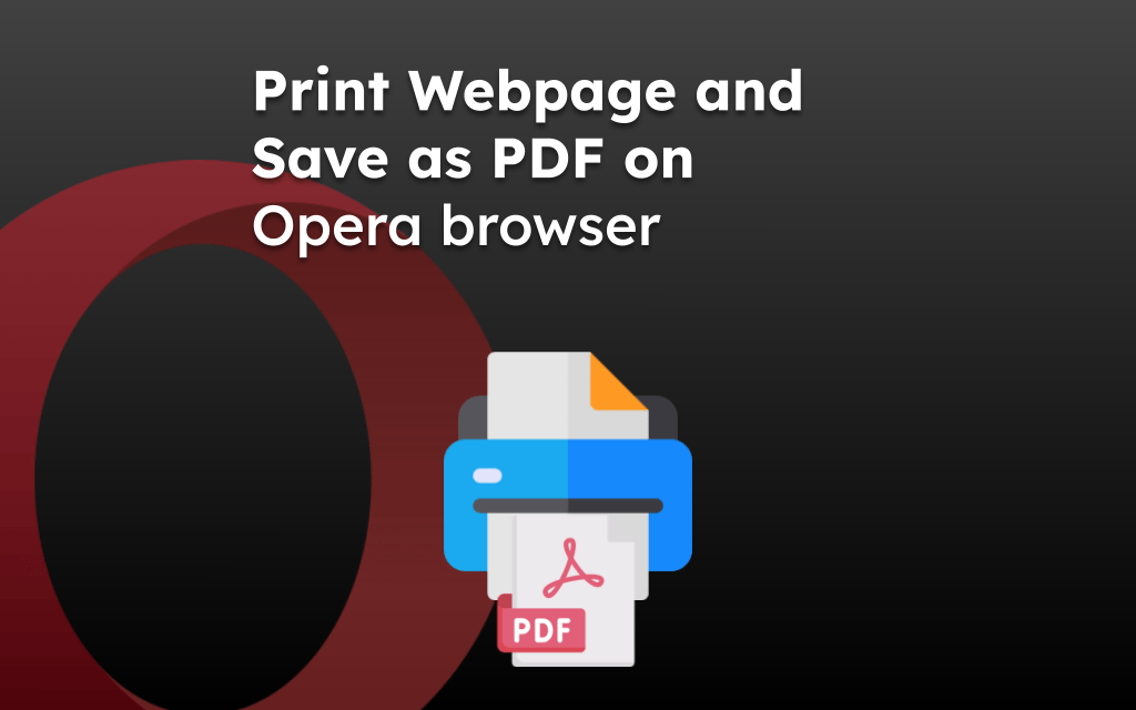 Print Webpage and Save as PDF on Opera browser