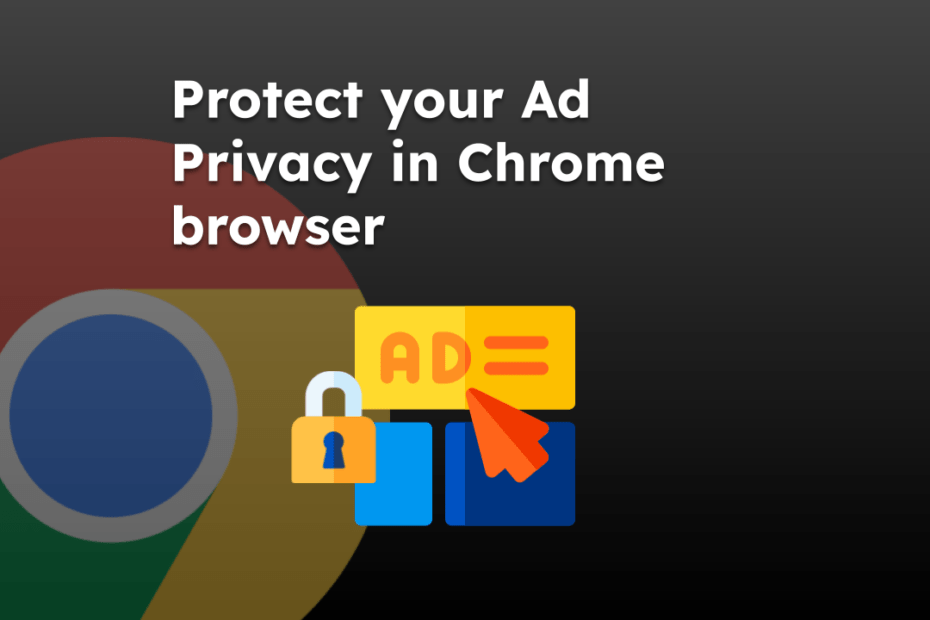 Protect your Ad Privacy in Chrome browser
