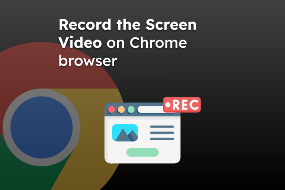 Record the Screen Video on Chrome browser