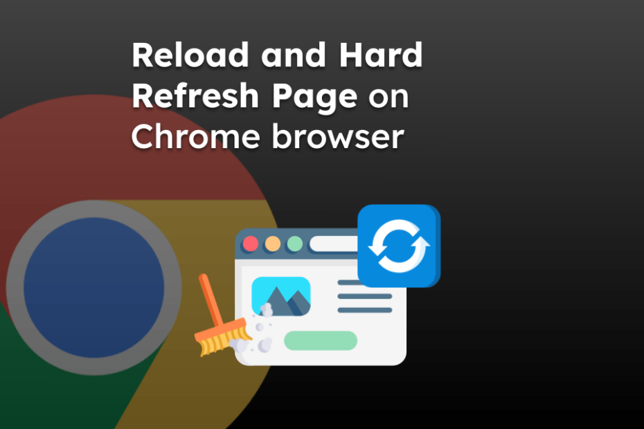 Reload and Hard Refresh Page on Chrome browser