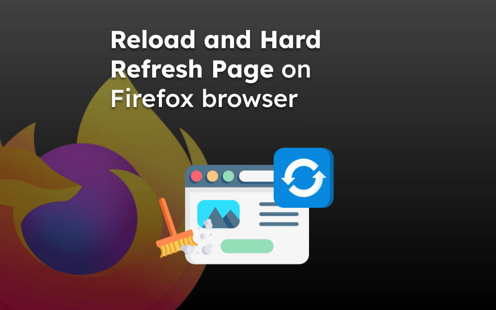 Reload and Hard Refresh Page on Firefox browser