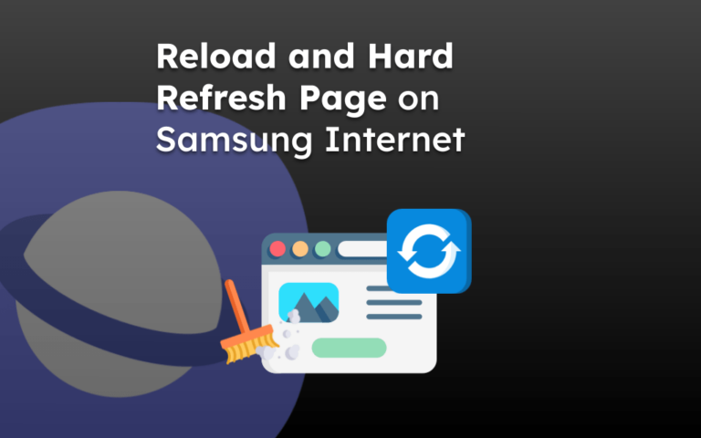 Reload and Hard Refresh Page on Samsung Internet