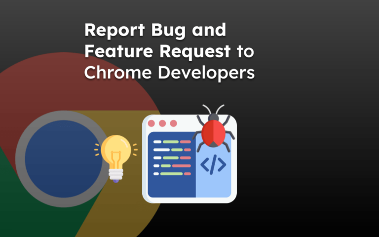 Report Bug and Feature Request to Chrome Developers